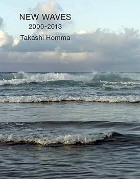 Takashi Homma: New Waves 2000-2013 | Homma, Takashi |本